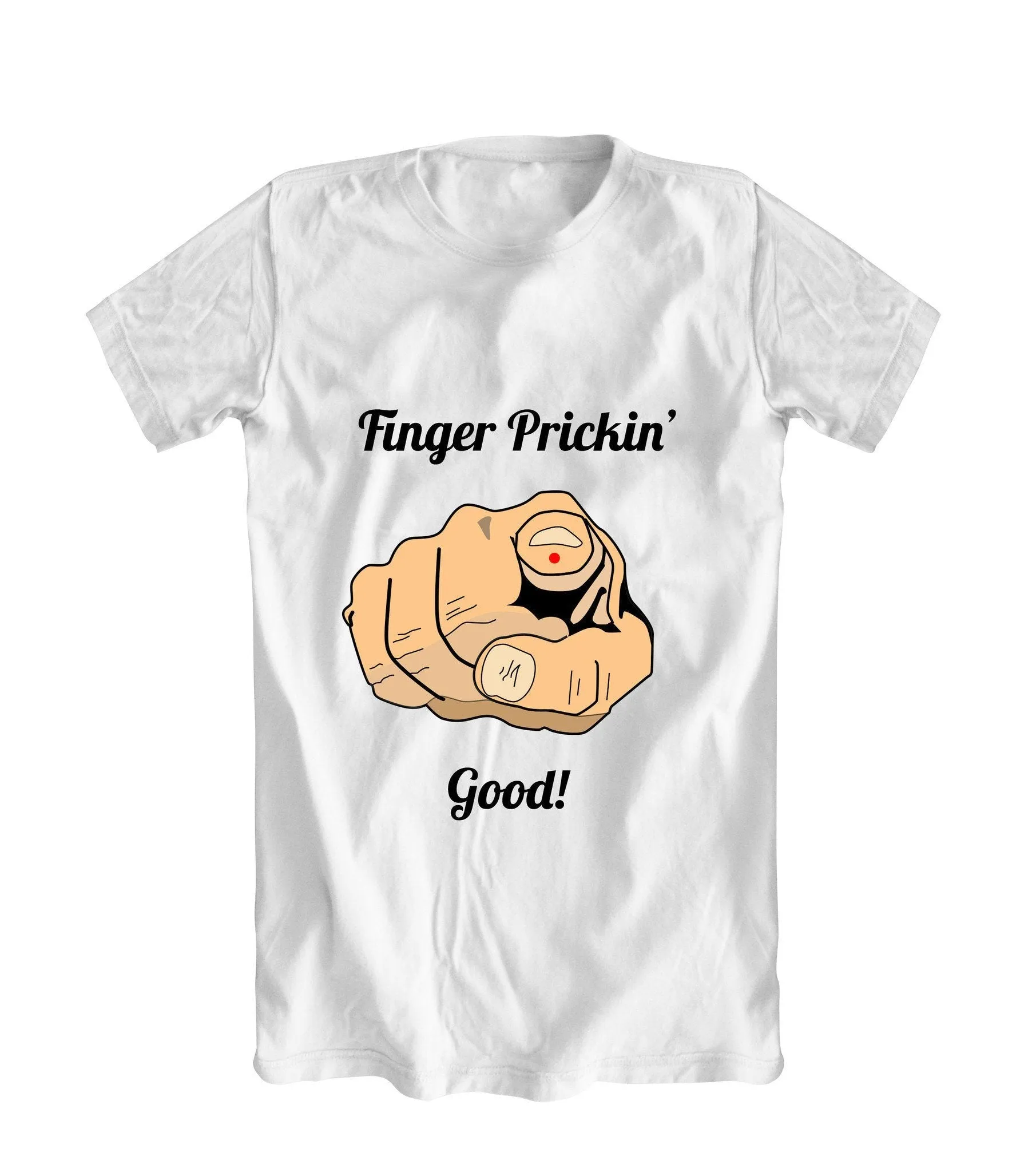 Finger Prickin' Good! T-Shirt