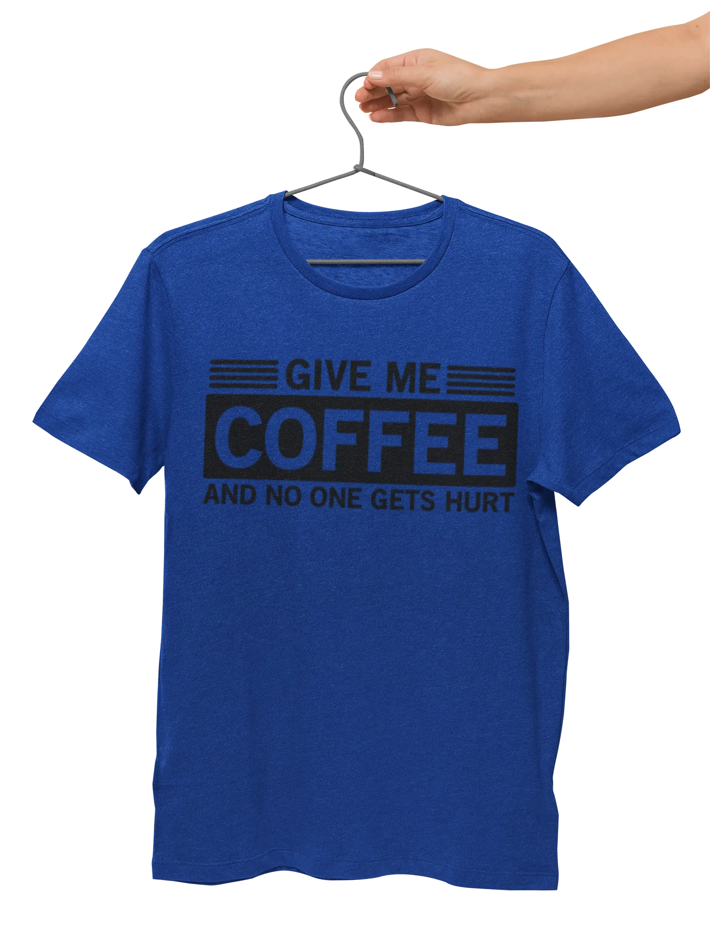 Give me Coffee and No One Gets Hurt  - T-shirt